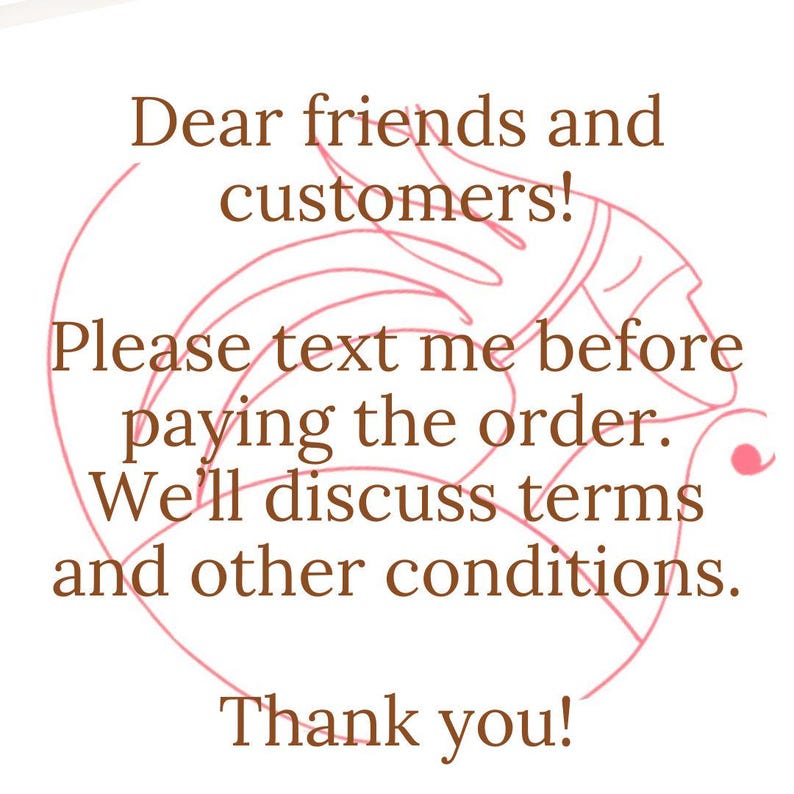 May include: A pink graphic with a handwritten message that reads: "Dear friends and customers! Please text me before paying the order. We'll discuss terms and other conditions. Thank you!"