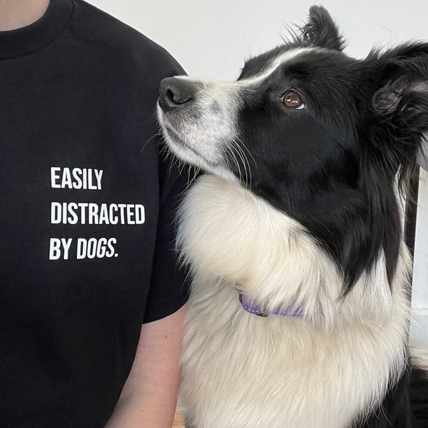 Dog Lover Top | Easily Distracted by Dogs T-shirt | Dog Mum Tee | Funny Dog T-shirt Gift For Dog Lovers