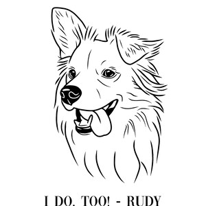 May include: Black and white line drawing of a dog with its tongue sticking out. The dog is looking to the right of the image. The text "I DO, TOO! - RUDY" is below the dog.