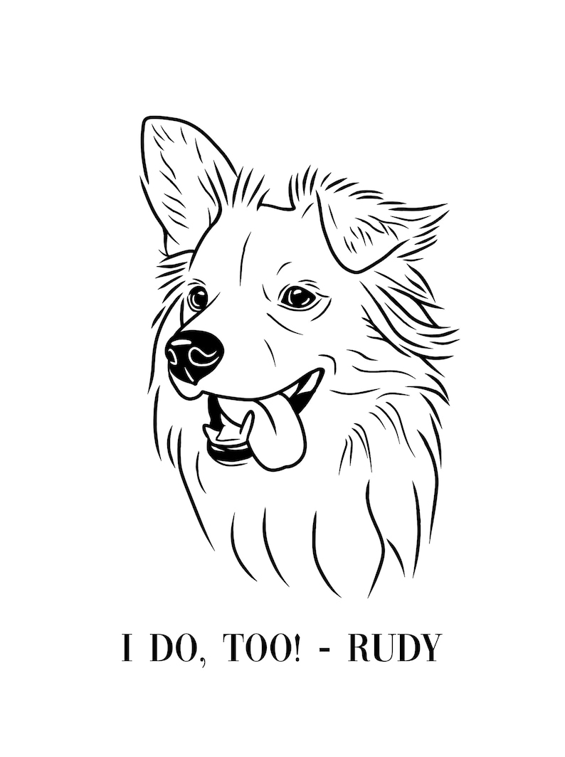 May include: Black and white line drawing of a dog with its tongue sticking out. The dog is looking to the right of the image. The text "I DO, TOO! - RUDY" is below the dog.