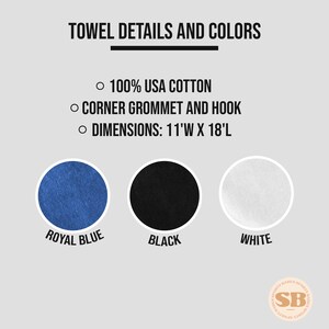 May include: A towel with the details: 100% USA Cotton, Corner Grommet and Hook, Dimensions: 11'W x 18'L. The towel is available in three colors: royal blue, black, and white.