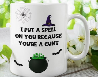 I Put A Spell On Your Because You're a C**T Mug, Funny Halloween Colleague Mug, October Colleague Birthday Gift, Halloween Boo Basket