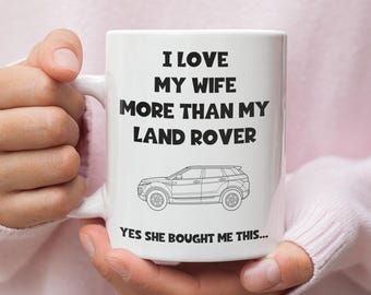 Love My Wife More Than My Land Rover Mug, Funny Husband Mug, Land Rover Fan Gift, 4x4 Car Lover Present, Hilarious Land Rover Mug for Him