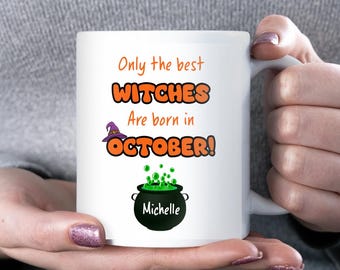 Personalised Only the Best Witches Are Born in October Mug, Funny October Birthday Gift for Her, Funny October Witch Birthday Mug for Friend