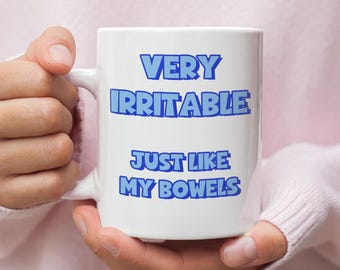 Funny IBS Mug, Very Irritable Just Like My Bowels, Tummy Health Humour Gift, Toilet Humour Mug, Digestive Trouble Gift, Chronic Illness Gift