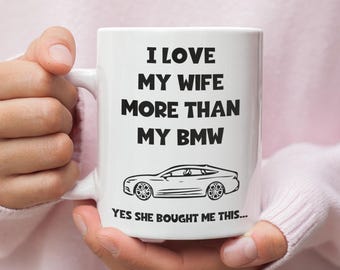 Love My Wife More Than My BMW Mug, Funny Car Lover Husband Mug, BMW Driver Gift, Funny BMW Mug for Husband, German Motor Lover Mug for Him