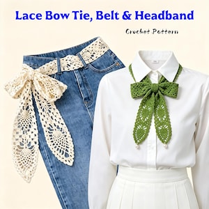 Puede incluir: Imagen de una pajarita y cinturón de encaje color crema con vaqueros azules, y una pajarita de ganchillo verde sobre una camisa blanca. El texto dice "Lace Bow Tie, Belt & Headband" y "Crochet Pattern".