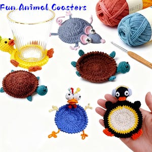 May include: A collection of handmade crochet animal coasters, including a duck, mouse, turtle, chicken, and penguin. The coasters are in various colors, such as yellow, brown, blue, and gray. The text "Fun Animal Coasters" is at the top.