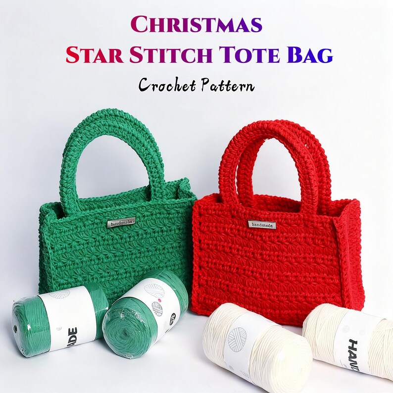 May include: Two crocheted tote bags, one green and one red, with matching handles. The bags are labeled "handmade" and are accompanied by spools of green and white yarn. Text at the top reads "CHRISTMAS STAR STITCH TOTE BAG Crochet Pattern."