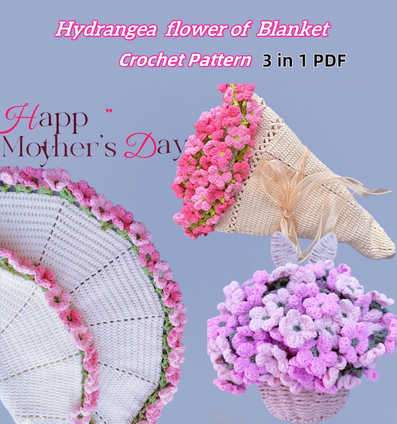 May include: A crochet pattern for a hydrangea flower blanket, with a bouquet and a basket of flowers. The image includes the text "Hydrangea flower of Blanket Crochet Pattern 3 in 1 PDF" and "Happy Mother's Day". The flowers are pink and purple.