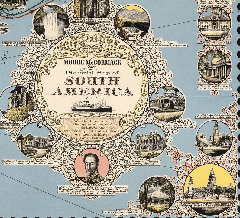 May include: A vintage pictorial map of South America featuring illustrations of famous landmarks and quotes from Simon Bolivar. The map is surrounded by a decorative border with a ship in the centre.