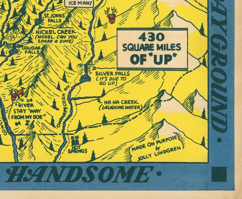 May include: A vintage map of a fictional place called "Up" with a yellow background and black lines. The map is titled "430 Square Miles of "Up"" and includes various landmarks with humorous names like "Nickel Creek", "Silver Falls", and "Ha Ha Creek". The map is signed "Made on Purpose by Jolly Lindgren" and "Handsome" at the bottom.