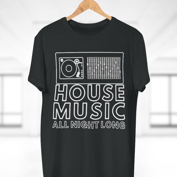 HOUSE MUSIC All Night Long T-SHIRT | Acid house t-shirt | Techno t-shirt | Rave | Electronic music | Festival | Party t-shirt | Dj t-shirt