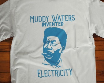 Muddy Waters Invented Electricity TShirt, Blues Music Shirt, Crossroads Fan Tee Shirt, Blues Brothers, Musician T-Shirt, Gift for Guitarist