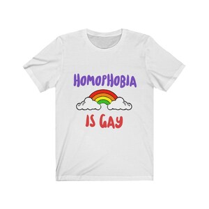 Homophobia is Gay | Gay Tshirt | Hilarious Shirts | Vintage T Shirt | LGBT Shirt | Good Vibes Shirt | Gary Shirt | Best Selling Shirts White