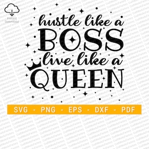 May include: Black and white graphic text design with a crown. The text reads "hustle like a boss live like a queen".