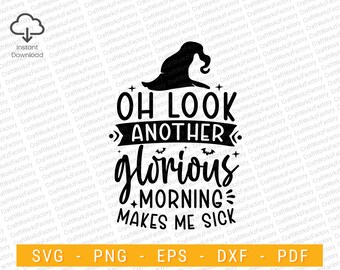 Oh Look Another Glorious Morning makes me Sick Svg, Happy Halloween shirt design, Halloween Quote Svg | Téléchargement instantané