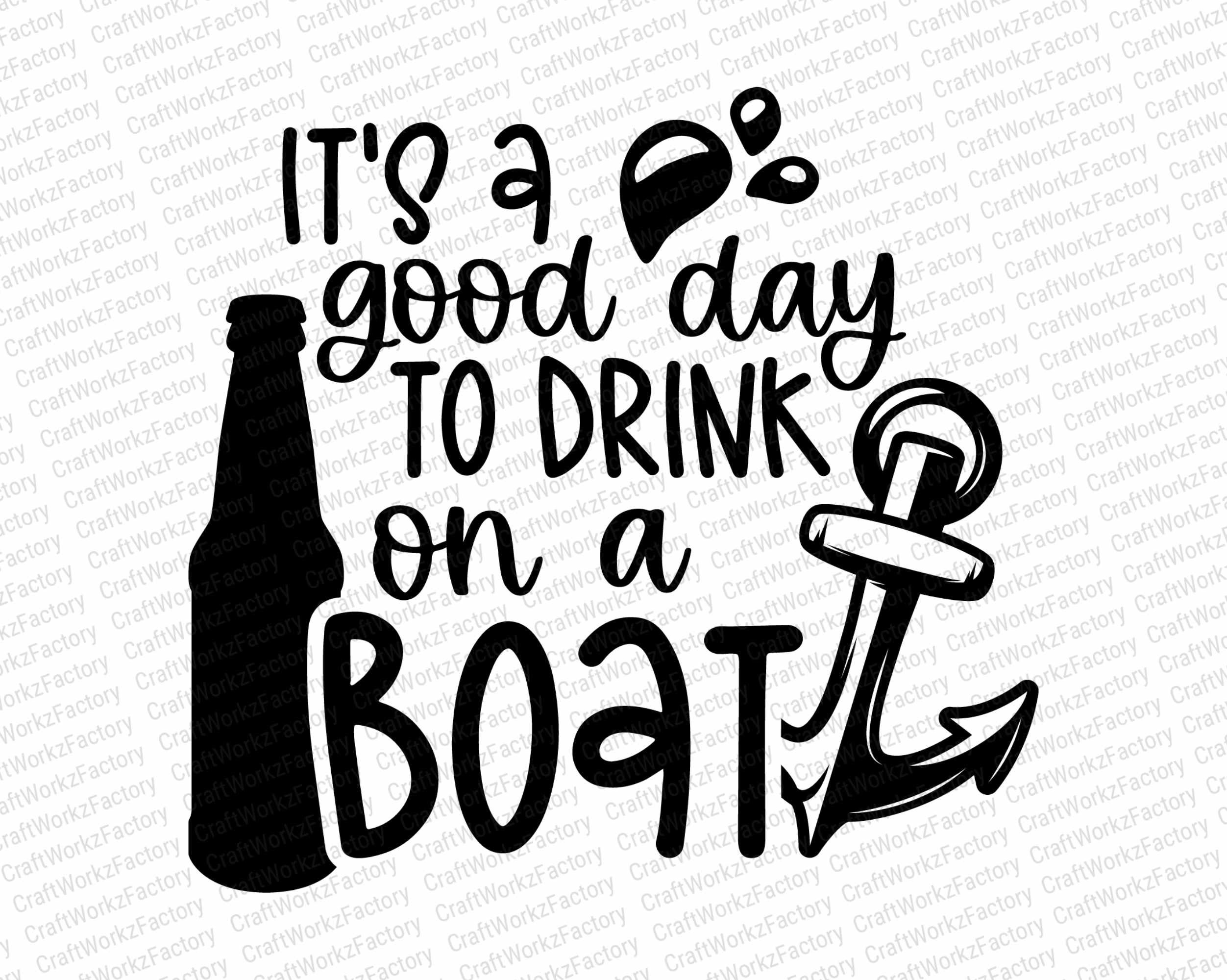 It's a Good Day to Drink on a Boat Svg Drink on a Ship Etsy Canada