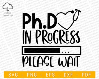 Ph.D In Progress, please wait. Graduation svg | Instant download