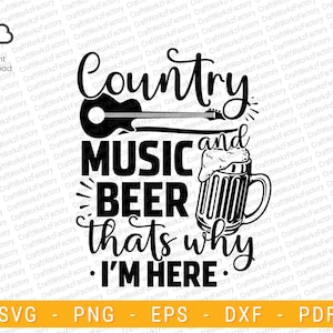 Country music and beer thats why i&#39;m here svg, Modern Farmhouse, Southern, Mama | Instant download