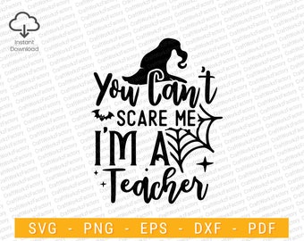 You Can’t Scare Me I’m A Teacher Svg, Happy Halloween shirt design, Witch Svg, Fall Svg, Halloween Quote Svg, Spooky Mom | Téléchargement instantané