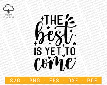 The best is yet to come svg, New year's eve SVG, Hand Lettered SVG, Motivational Travel Quotes svg design for mug | Instant download