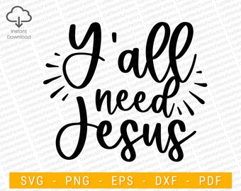 Y'all Need Jesus svg, Christian SVG, Bible Scripture | Instant download