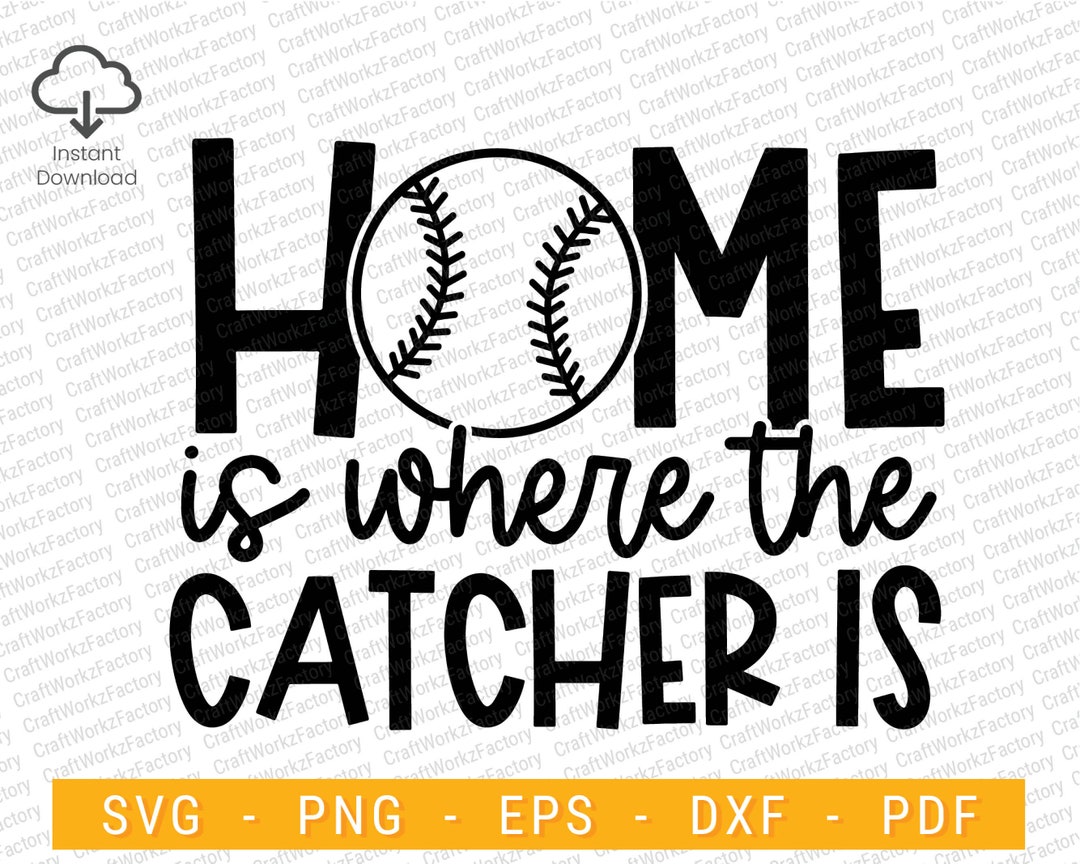 Home is Where the Catcher is Svg, Baseball Catcher SVG Instant Download Etsy