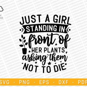 May include: Black and white graphic design with the text "Just a girl standing in front of her plants asking them not to die".