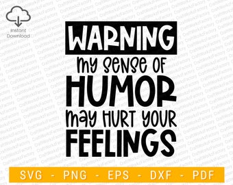 Warnung mein Sinn für Humor kann Ihre Gefühle svg verletzen, sarkastische Zitat svg | Sofortiger Download