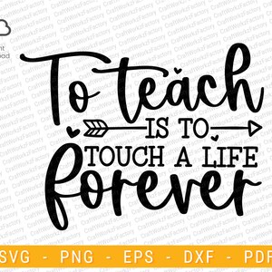 To teach is to touch a life forever svg, Teacher svg, Teacher appreciation week, back to school svg | Instant download