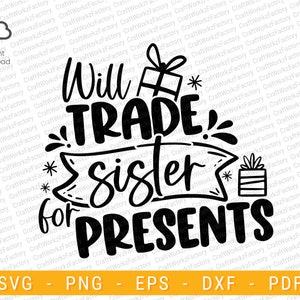 Will Trade Sister For Presents svg, Christmas Quote Svg, Sister Family svg, Funny Kids Christmas svg | Instant download