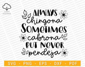 Always chingona sometimes cabrona but never pendeja svg, Latina Quotes svg, Funny Mexican SVG, Latina Af svg | Instant download