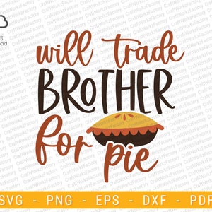Will trade brother for pie svg, Geschwister svg, Herbst svg, Herbst svg, Herbst svg, svg svg | Sofortiger Download
