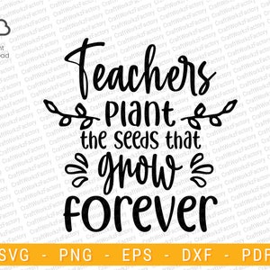 Teachers plant seeds of knowledge that grow forever SVG, Positive Teacher motivational quotes, Teacher appreciation week | Instant download