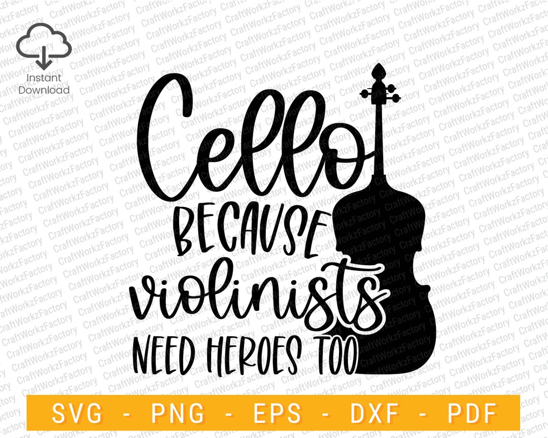 Cello Because Violinists Need Heroes Too Svg Musician Gift Etsy