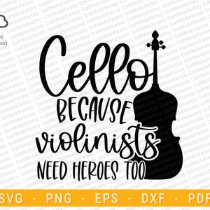 Cello Because Violinists Need Heroes Too svg, Musician Gift shirt svg, Cello Player idea, Cello Teacher, Music Class | Instant download