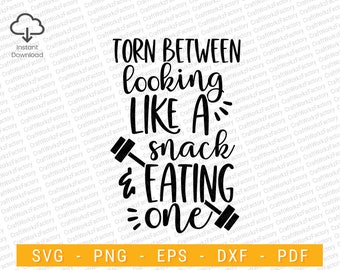 Torn Between Looking Like A Snack & Eating one svg, Funny Fitness SVG, Anti Gym, Funny Mom workout Svg | Instant download