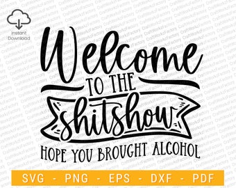 Welcome to the shitshow svg, hope you brought alcohol, Farmhouse Sign Svg, Quotes For Doormat | Instant download