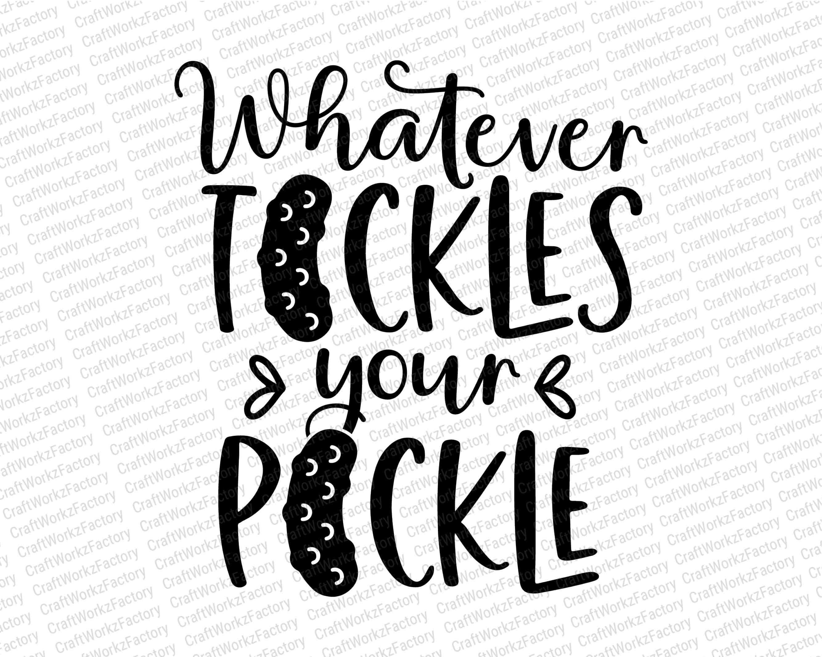 Whatever Tickles Your Pickle Svg Instant Download Etsy Canada whatever-tickles-your-pickle-svg-instant-download-etsy-canada