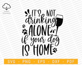 Its not drinking alone if your dog is home svg, Funny Dog Lover with Social Distance SVG, wine glass svg design | Instant download