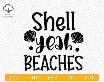 Shell Yeah Beaches svg, Summer Vacation Svg, Beach Svg, Funny Beach Quotes Svg, Salty Svg, girl trip, Beach Life svg | Instant download
