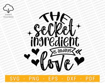 El ingrediente secreto es siempre amor SVG, decoración de cocina svg, cocina decir svg, amante del horno / Descarga instantánea