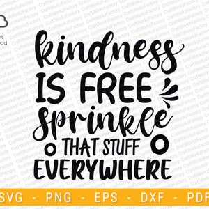 Kindness is free sprinkle that stuff everywhere Svg | Instant download
