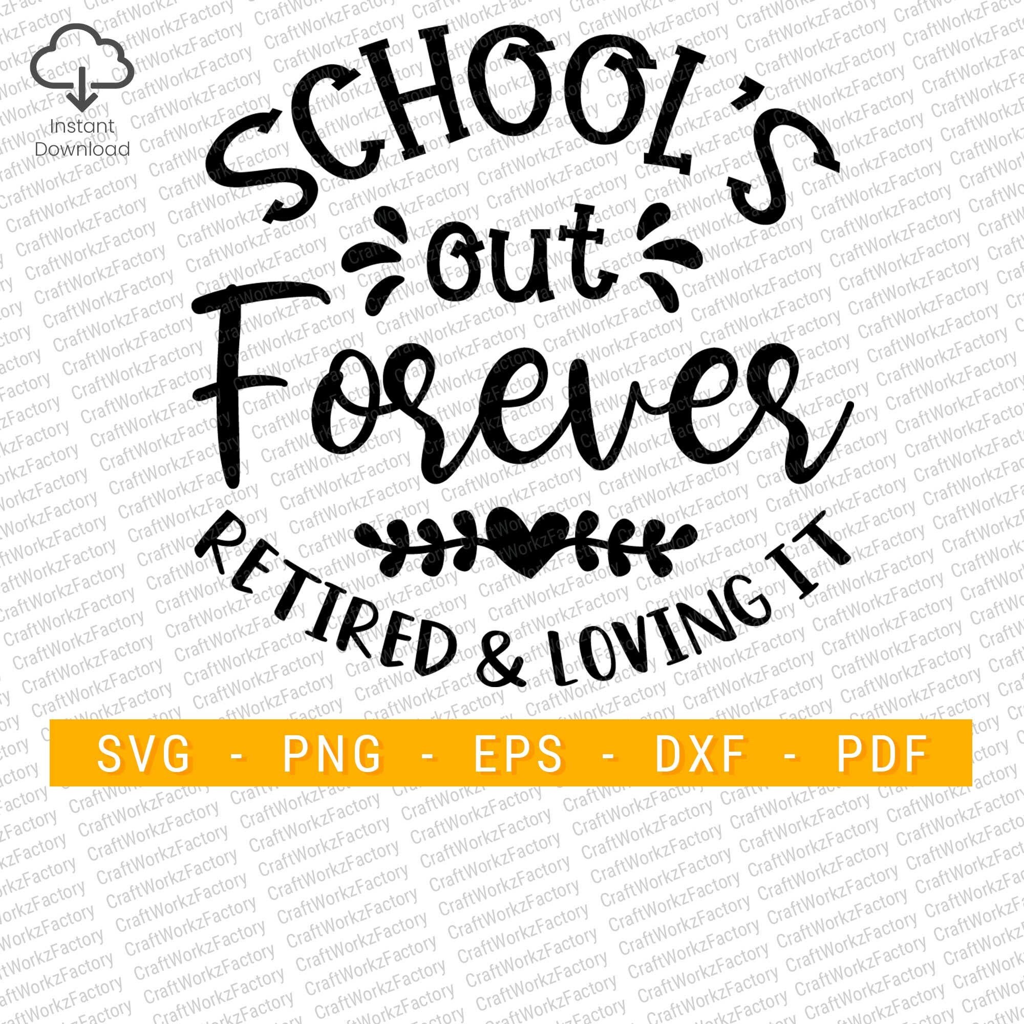 Retirement School's out forever, Retired Teacher svg, coworker retired gift, retirement birthday | Instant download