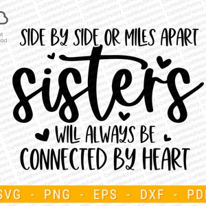 Side By Side Or Miles Apart Sisters Will Always Be Connected By Heart Svg, BFF, sister love svg, siblings svg | Instant download