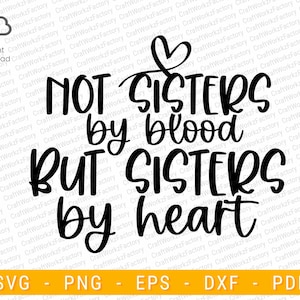 Not Sisters By Blood But Sisters By Heart Svg, Best Friends Svg, Friendship Quote svg | Instant download