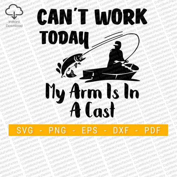 Can't Work Today My Arm Is In A Cast Shirt | Fishing Gifts Can't Work Today My Arm Is In A Cast Shirt | Fishing Gifts