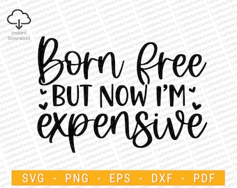 Born Free But Now I'm Expensive svg, 4th Of July, Independence Day, Funny Patriotic Svg, American freedom | Instant download