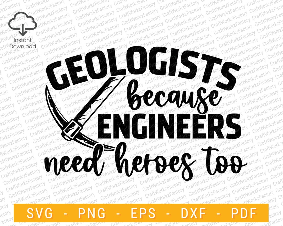 Geologists Because Engineers Need Heroes Too Svg, Geology Shirt Design